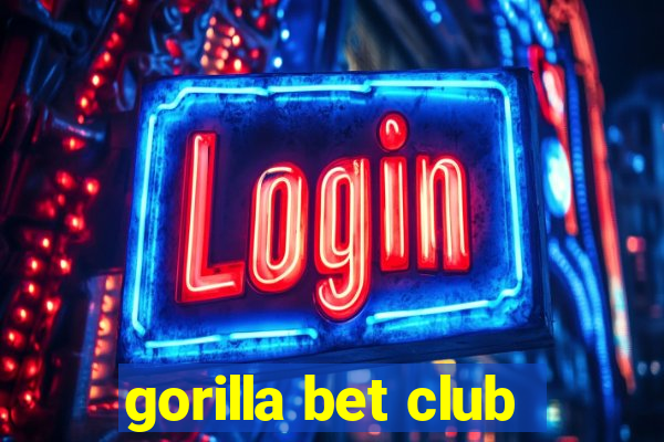 gorilla bet club